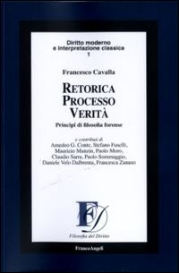 Retorica processo verità. Principi di filosofia forense