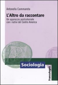 L'altro da raccontare. Un approccio postcoloniale con i nativi del Centro America