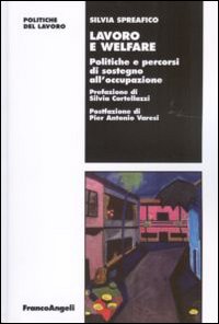 Lavoro e welfare. Politiche e percorsi di sostegno all'occupazione