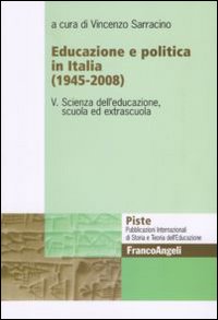 Educazione e politica in Italia (1945-2008). Vol. 5: Scienza dell'educazione, scuola ed extrascuola