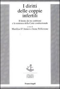 I diritti delle coppie infertili. Il limite dei tre embrioni e la sentenza della Corte costituzionale