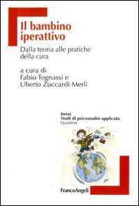 Il bambino iperattivo. Dalla teoria alle pratiche della cura