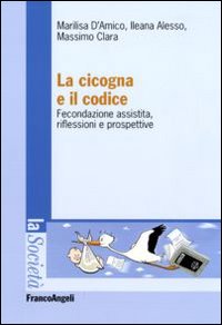 La cicogna e il codice. Fecondazione assistita, riflessioni e prospettive