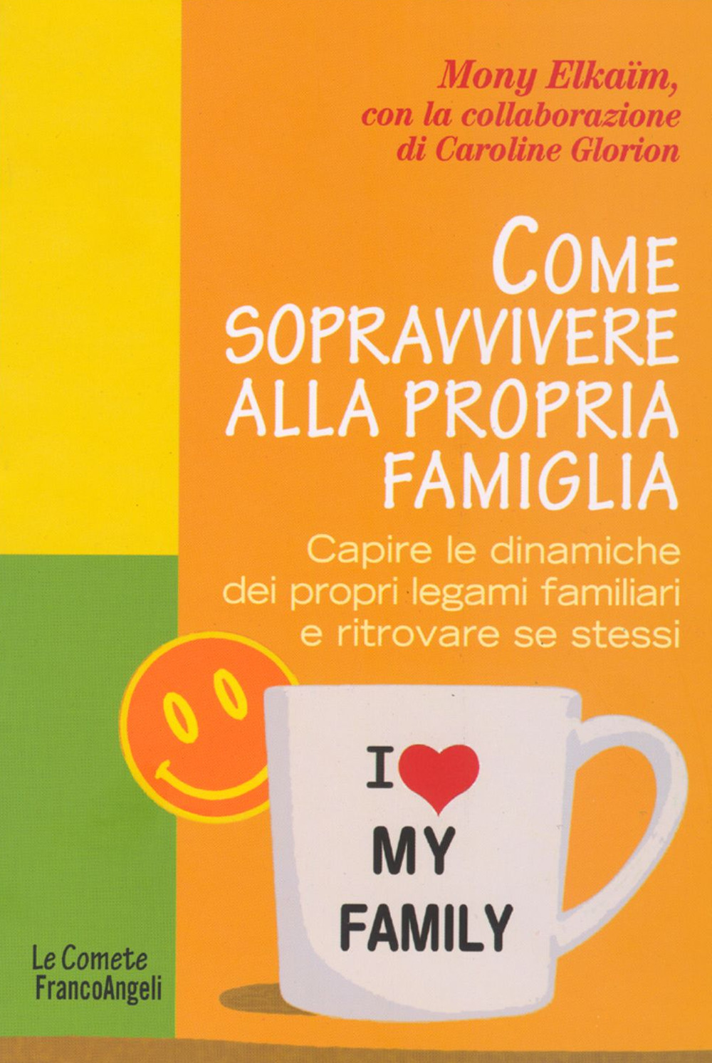 Come sopravvivere alla propria famiglia. Capire le dinamiche dei propri legami familiari e ritrovare se stessi