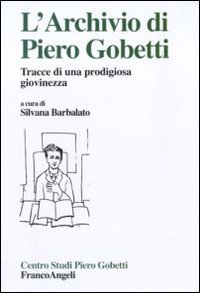 L'archivio di Piero Gobetti. Tracce di una prodigiosa giovinezza