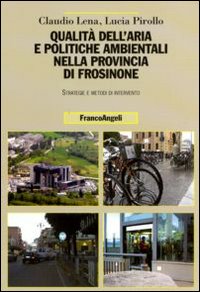 Qualità dell'aria e politiche ambientali nella provincia di Frosinone. Strategie e metodi di intervento