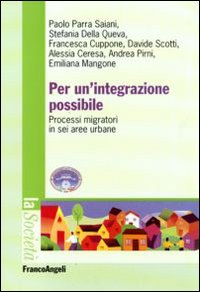 Per un'integrazione possibile. Processi migratori in sei aree urbane