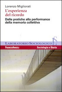 L'esperienza del ricordo. Dalle pratiche alla performance della memoria collettiva