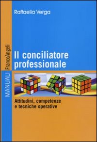 Il conciliatore professionale. Attitudini, competenze e tecniche operative