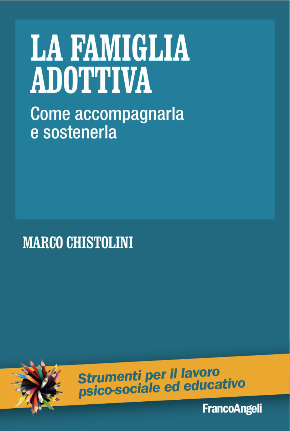 La famiglia adottiva. Come accompagnarla e sostenerla