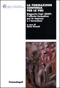 La formazione continua per le PMI. Rapporto Fapi 2009: l'offerta formativa per le imprese e i lavoratori