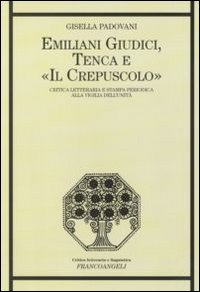 Emiliani Giudici, Tenca e «Il Crepuscolo». Critica letteraria e stampa periodica alla vigilia dell'Unità