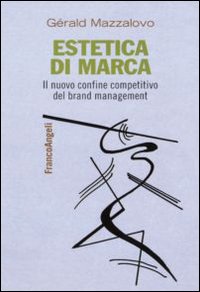 Estetica di marca. Il nuovo confine competitivo del brand management