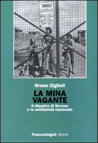 La mina vagante. Il disastro di Seveso e la solidarietà nazionale