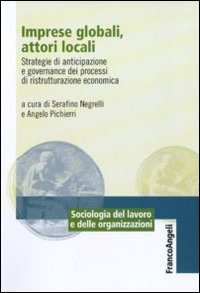 Imprese globali, attori locali. Strategie di anticipazione e governance dei processi di ristrutturazione economica