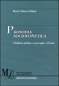 Prosodia sociofonetica. L'italiano parlato e percepito a Parma