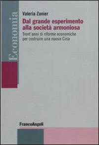 Dal grande esperimento alla società armoniosa. Trent'anni di riforme economiche per costruire una nuova Cina