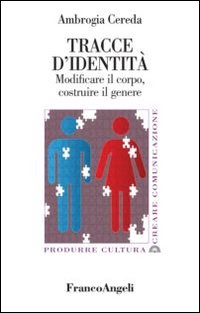 Tracce d'identità. Modificare il corpo, costruire il genere