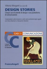 Design stories. Cinque casi di aziende di design e una piattaforma di comunicazione