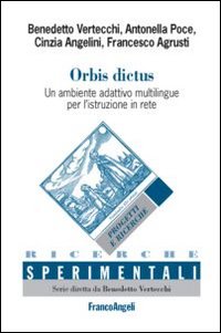 Orbis dictus. Un ambiente adattivo multilingue per l'istruzione in rete-Orbis dictus. A self-adaptive environment for multi-language teaching and learning opportunities. Ediz. bilingue