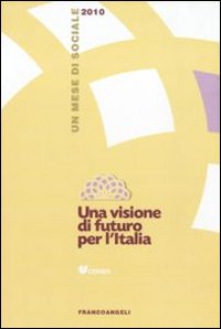 Una visione di futuro per l'Italia. Un mese di sociale 2010