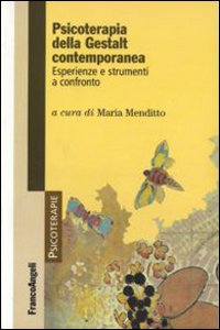 Psicoterapia della Gestalt contemporanea. Esperienze e strumenti a confronto