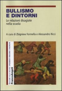 Bullismo e dintorni. Le relazioni disagiate nella scuola