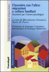 L'incontro con l'altro: migrazioni e culture familiari. Strumenti per il lavoro piscologico