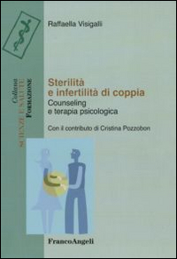 Sterilità e infertilità di coppia. Counseling e terapia psicologica