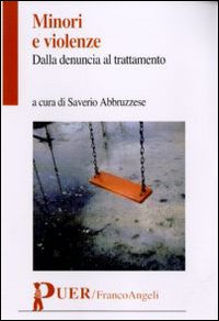 Minori e violenze. Dalla denuncia al trattamento