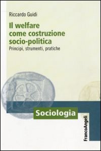 Il welfare come costruzione socio-politica. Principi, strumenti, pratiche