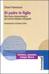 Di padre in figlio. Una ricerca etnosociologica sul turismo balneare romagnolo