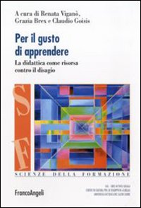 Per il gusto di apprendere. La didattica come risorsa contro il disagio