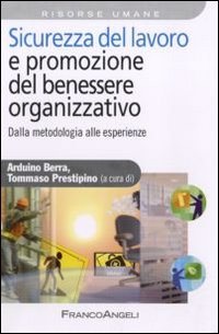 Sicurezza del lavoro e promozione del benessere organizzativo. Dalla metodologia alle esperienze