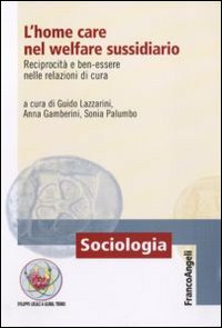 L'home care nel welfare sussidiario. Reciprocità e ben-essere nelle relazioni di cura