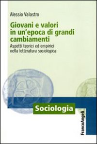 Giovani e valori in un'epoca di grandi cambiamenti. Aspetti teorici ed empirici nella letteratura sociologica