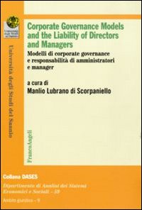 Corporate governance models and the liability of directors and managers. Modelli di corporate governance e responsabilità di amministratoti e manager