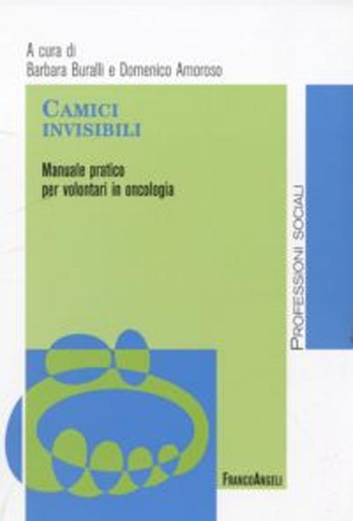 Camici invisibili. Manuale pratico per volontari in oncologia