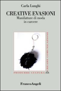 Creative evasioni. Manifatture di moda in carcere