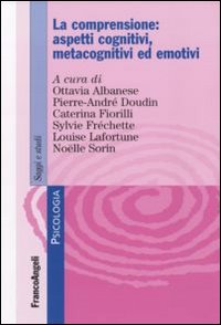 La comprensione: aspetti cognitivi, metacognitivi ed emotivi