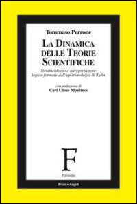 La dinamica delle teorie scientifiche. Strutturalismo e interpretazione logico-formale dell'epistemologia di Kuhn