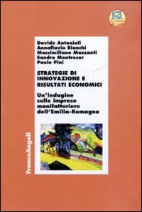 Strategie di innovazione e risultati economici. Un'indagine sulle imprese manifatturiere dell'Emilia Romagna