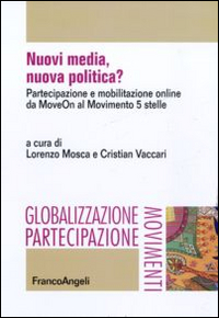 Nuovi media, nuova politica? Partecipazione e mobilitazione online da MoveOn al Movimento 5 stelle