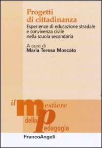 Progetti di cittadinanza. Esperienze di educazione stradale e convivenza civile nella scuola secondaria