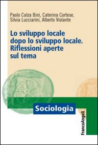 Lo sviluppo locale dopo lo sviluppo locale. Riflessioni aperte sul tema