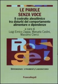 Le parole senza voce. Il costrutto alessitimico tra disturbi del comportamento alimentare e dipendenze