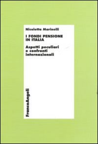 I fondi pensione in Italia. Aspetti peculiari e confronti internazionali