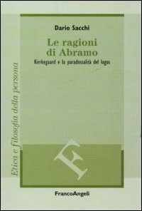 Le ragioni di Abramo. Kierkegaard e la paradossalità del logos