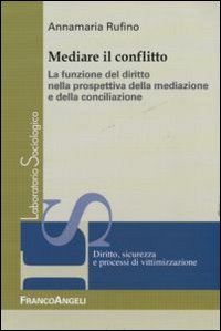 Mediare il conflitto. La funzione del diritto nella prospettiva della mediazione e della conciliazione