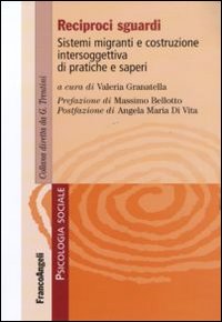 Reciproci sguardi. Sistemi migranti e costruzione intersoggettiva di pratiche e saperi